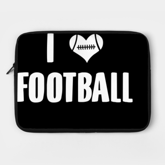 I love football shirt I football gifts - Football - Laptop Sleeve | TeePublic UK