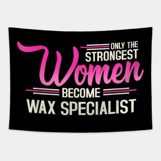 The Strongest Women Become Wax Specialist Tapestry