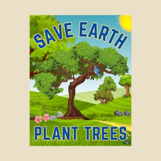 Save Earth Plant Trees T-Shirt