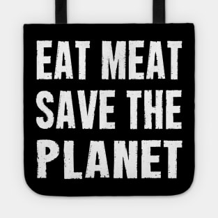 EAT MEAT SAVE THE PLANET Tote