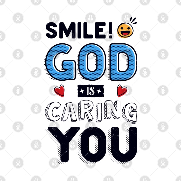 Smile! God is caring YOU! by Juka