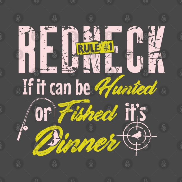 Redneck Rule #1 : Fishing & Hunting by Depot33