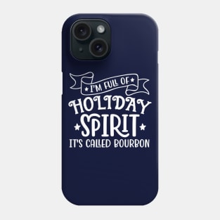 Im full of Holiday Spirit Its Called Bourbon Phone Case