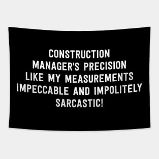 Construction Manager's Precision Like My Measurements Tapestry