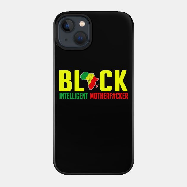 Black Intelligent MotherF#cker, Black Activist, Black history - Black Power - Phone Case