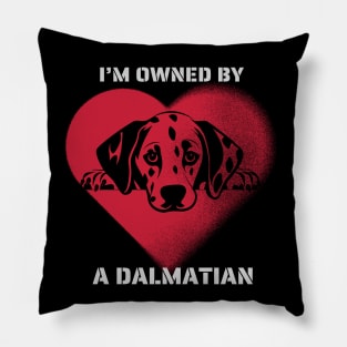 I am Owned by a Dalmatian  Gift for Dalmatian Dog Lovers Pillow