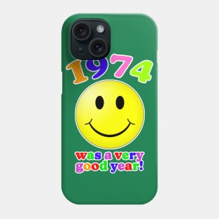 1974 Was A Very Good Year! Phone Case