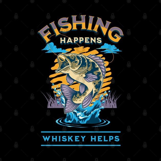 Fishing Happens. Whiskey Helps! by SergioArt