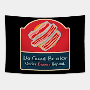 Do good be nice order bacon Tapestry