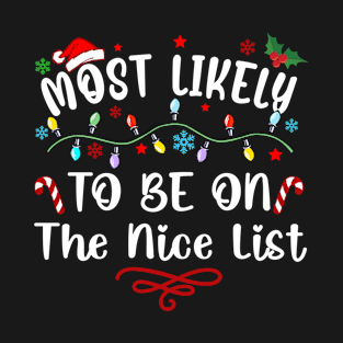 Most Likely To Be On The Nice List Xmas Family Christmas T-Shirt