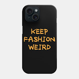 keep fashion weird Phone Case