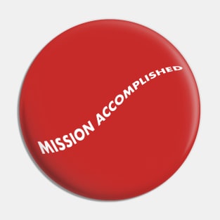 Mission Accomplished White Pin