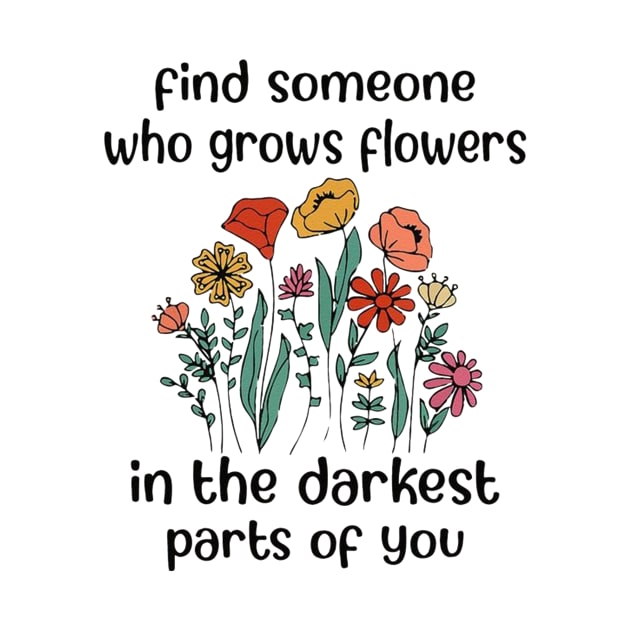 Find Someone Who Grows Flowers In The Darkest Parts Of You - Zach Bryan by bonsauba