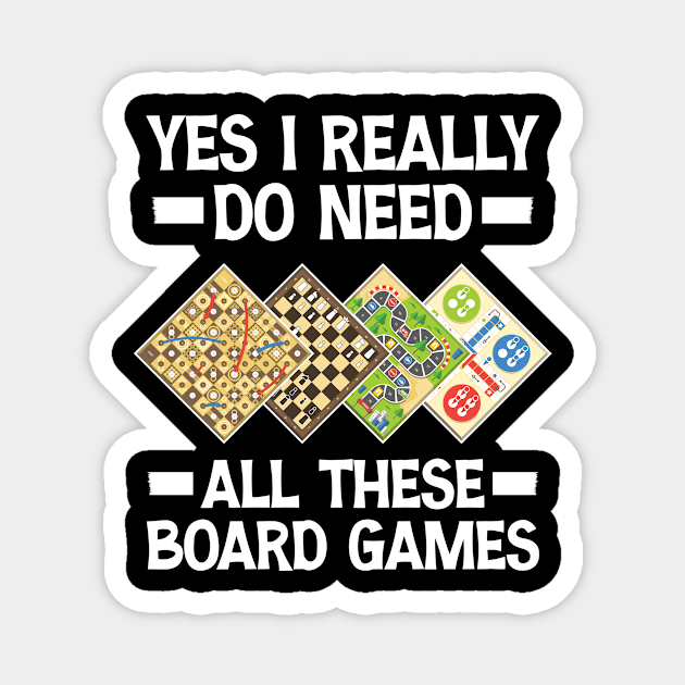 Yes I Really Do Need All These Board Games Magnet by printalpha-art