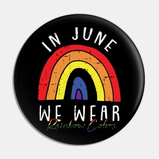 In June We Wear Rainbow Colors Pin