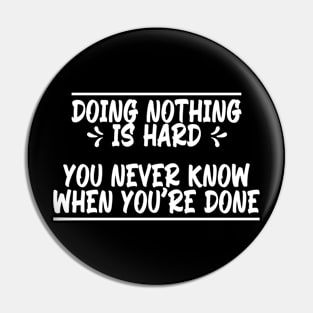 Doing nothing is hard, funny quote gift idea Pin