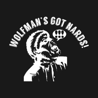 Wolfman's Got NARDS T-Shirt