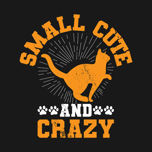 Small Cute And Crazy I Cat by Shirtjaeger