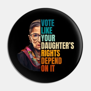 Vote Like Your Daughter’s Rights Depend on It VII Pin