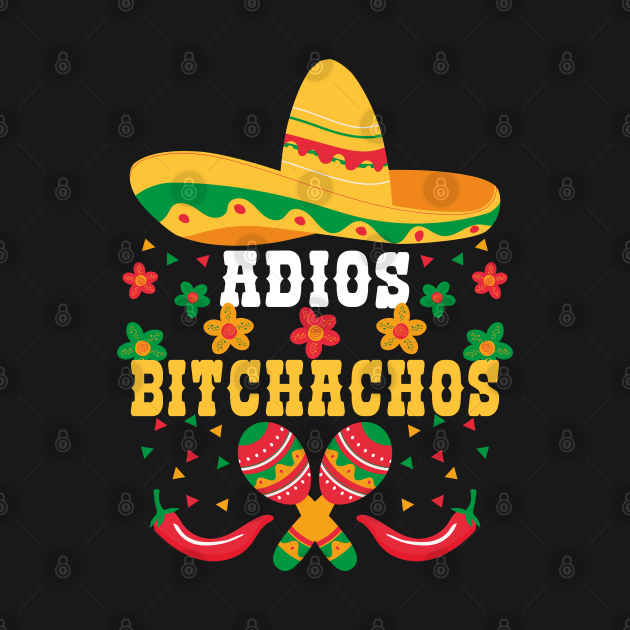 Funny Cinco De Mayo Quote, Adios Bitchachos, Cute Cinco De Mayo by Estrytee