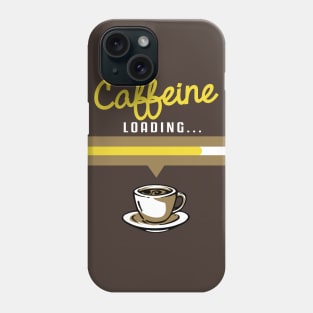 Caffeine Loading Please wait T-Shirt - Hot Brew Morning Routine funny coffee t-shirts and gifts Phone Case