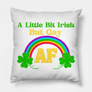 A Little Bit Irish But Gay Rainbow Pillow