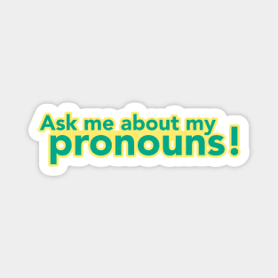 Ask Me About My Pronouns! Magnet