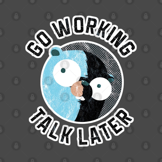 Golang Gopher Go Working Talk Later by clgtart