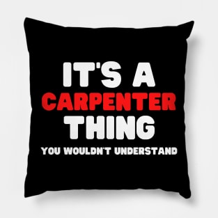 It's A Carpenter Thing You Wouldn't Understand Pillow