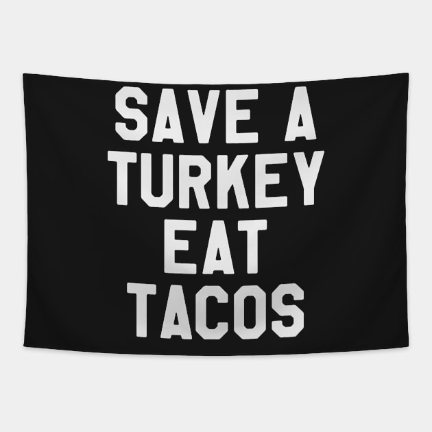 Save A Turkey Eat Tacos - Thanksgiving Day Tapestry by kdpdesigns