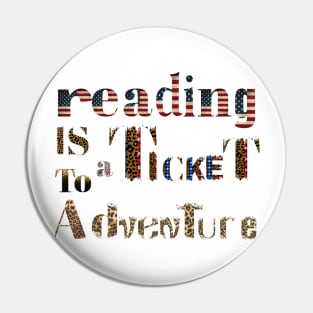 reading is a ticket to adventure  american style Pin