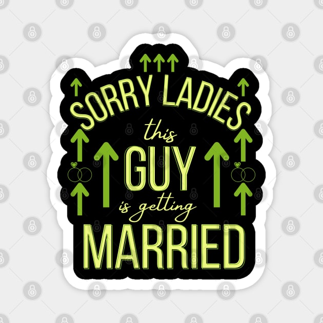 sorry ladies this guy is getting married Magnet by Ezzkouch