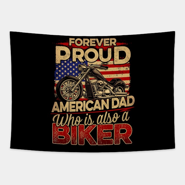 FOREVER PROUD AMERICAN DAD WHO IS ALSO A BIKER Tapestry by sueannharley12