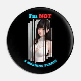 I'm Not A Morning Person Anime Girl Pin