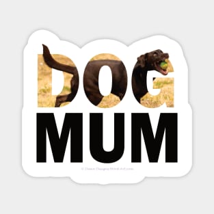 DOG MUM - chocolate labrador oil painting word art Magnet