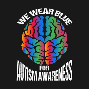 We Wear Blue For Autism Awareness T-Shirt