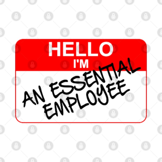 Hello I am An ESSENTIAL EMPLOYEE by Worldengine