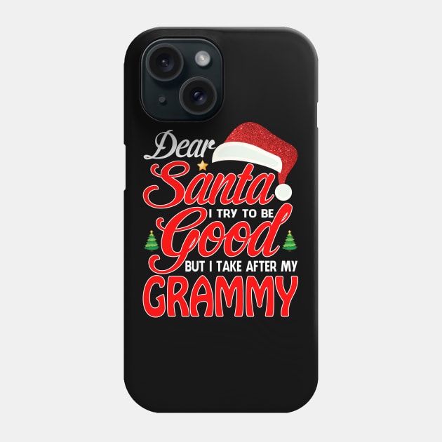 Dear Santa I Tried To Be Good But I Take After My GRAMMY T-Shirt Phone Case by intelus