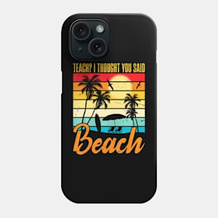 Teach I Thought You Said Beach Teacher Mode Off Summer Vacay Phone Case