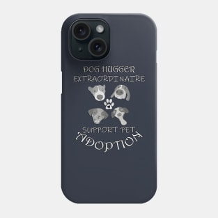 Dog Hugger Extraordinaire Paw Print Heart Support Pet Adoption Gifts Phone Case