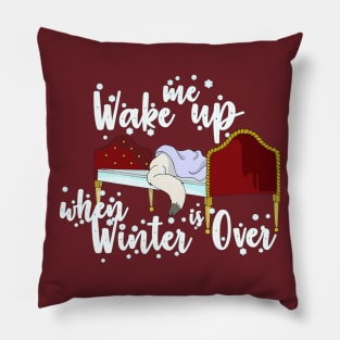 Wake Me Up when Winter is Over Pillow