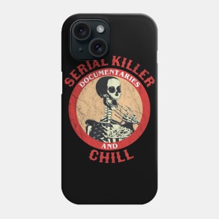 serial killer documentaries and chill Funny Skeleton Phone Case