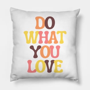 Do What You Love - Inspiring and Motivational Quotes Pillow