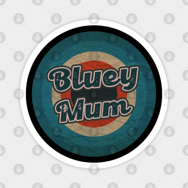 bluey mum Magnet by Purinirwanacikarang