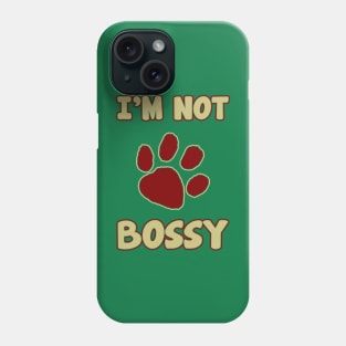 I'm Not Bossy Phone Case