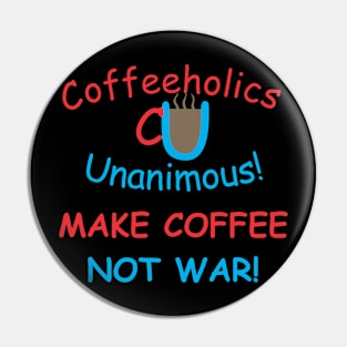 CU Coffee not War Pin