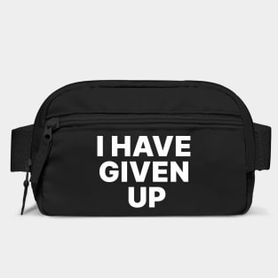 I HAVE GIVEN UP Bag
