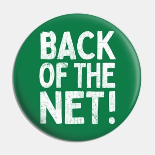 Back Of The Net! Pin