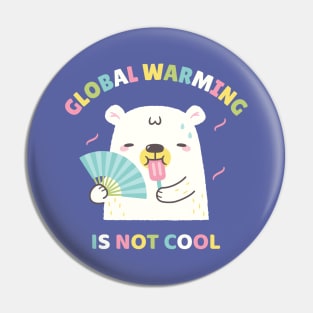 Global Warming Is Not Cool For Polar Bear Pin