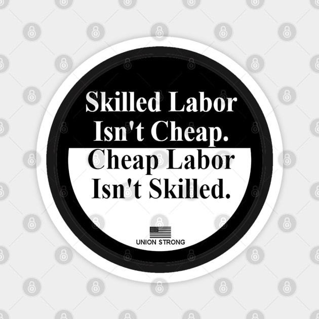 Skilled Labor isn't Cheap - Union Strong Magnet by  The best hard hat stickers 